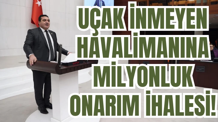 UÇAK İNMEYEN HAVALİMANINA  MİLYONLUK  ONARIM İHALESİ!