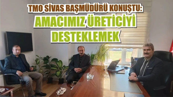 İspirli: Amacımız Üreticiyi  Desteklemek
