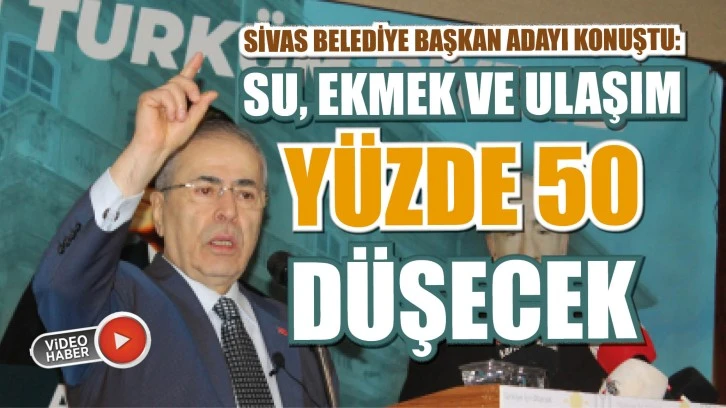 'Sivas'ta Su, Ekmek ve Ulaşım Yüzde 50 Düşecek'