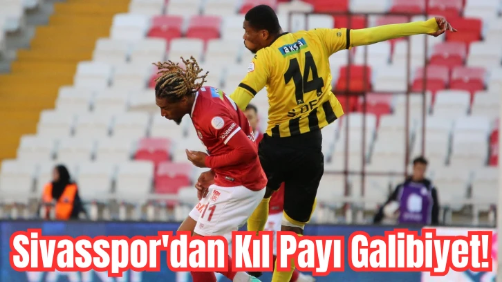 Sivasspor'dan Kıl Payı Galibiyet! 