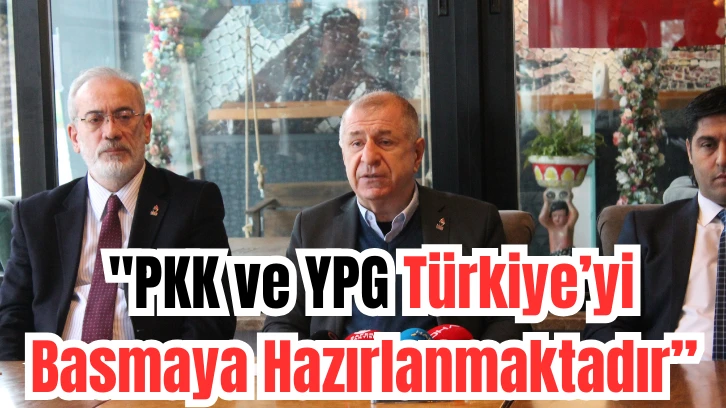 Ümit Özdağ: 'PKK ve YPG Türkiye’yi Basmaya Hazırlanmaktadır'