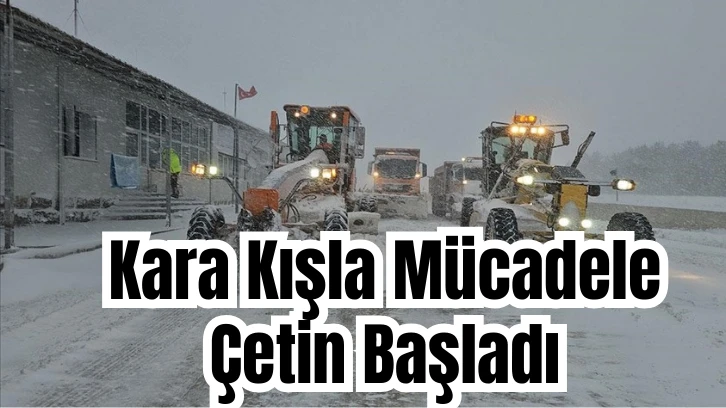 Kara Kışla Mücadele Çetin Başladı