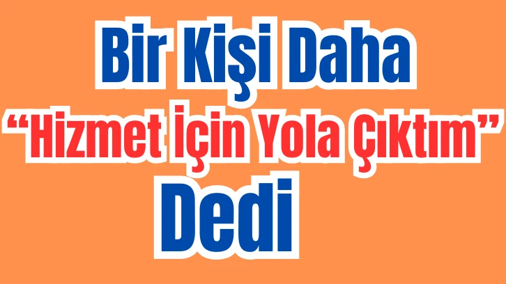 Sivas'ta Bir Kişi Daha 'Hizmet İçin Yola Çıktım' Dedi 