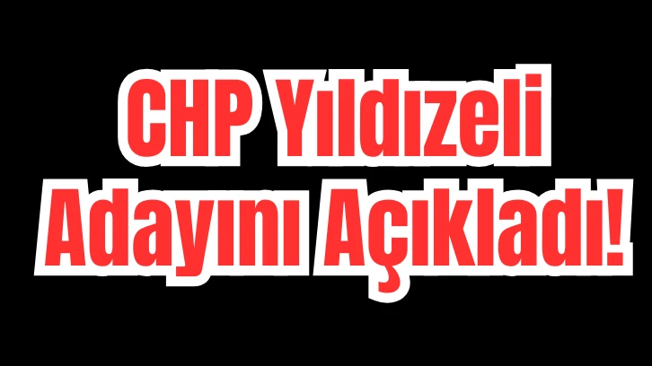 CHP Yıldızeli Adayını Açıkladı! 