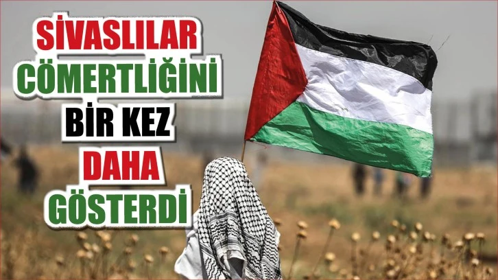 Sivaslılar  Cömertliğini Bir Dez Daha Gösterdi