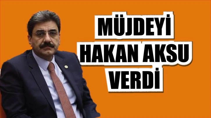 Müjdeyi Hakan Aksu Verdi!