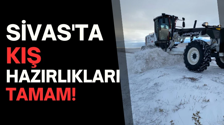 Sivas'ta Kış Hazırlıkları Tamam! 