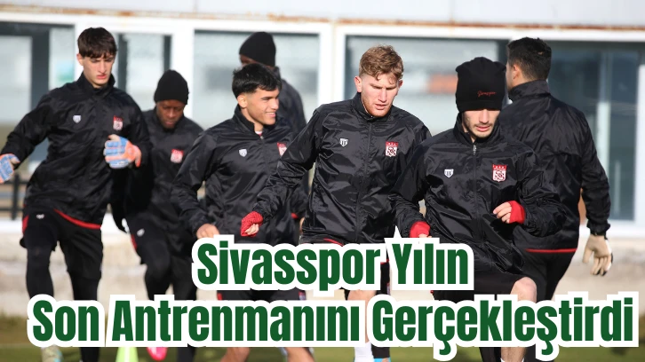 Sivasspor Yılın Son Antrenmanını Gerçekleştirdi