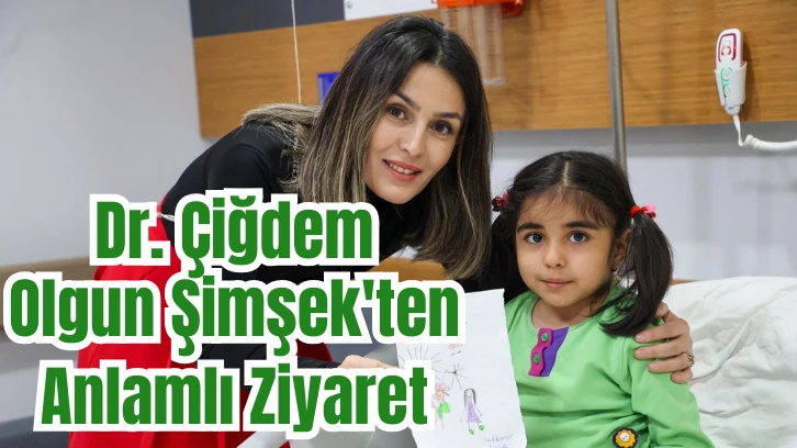 Dr. Çiğdem Olgun Şimşek'ten Anlamlı Ziyaret 