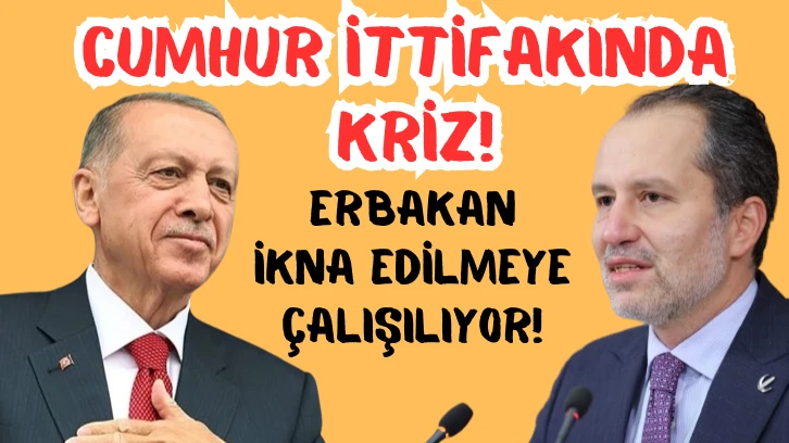 Cumhur İttifakında Kriz Çıktı: Erbakan İkna Edilmeye Çalışılıyor! 
