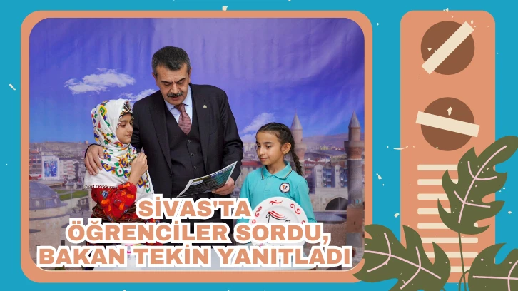 Sivas'ta Öğrenciler Sordu, Bakan Tekin Yanıtladı 