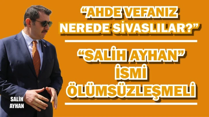Sivas’ta “Salih Ayhan” İsmi Ölümsüzleşmeli
