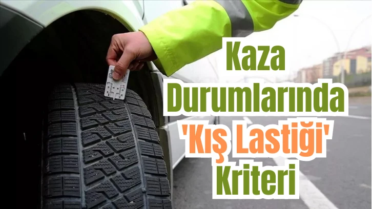Kaza Durumlarında 'Kış Lastiği' Kriteri