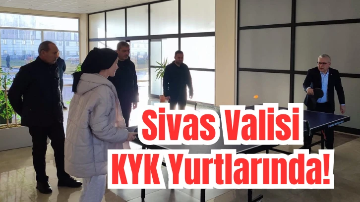 Sivas Valisi KYK Yurtlarında! 