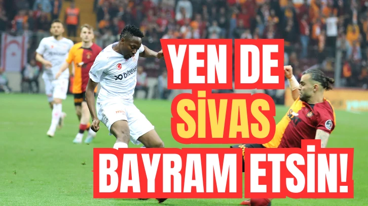 YEN DE SİVAS BAYRAM ETSİN! 