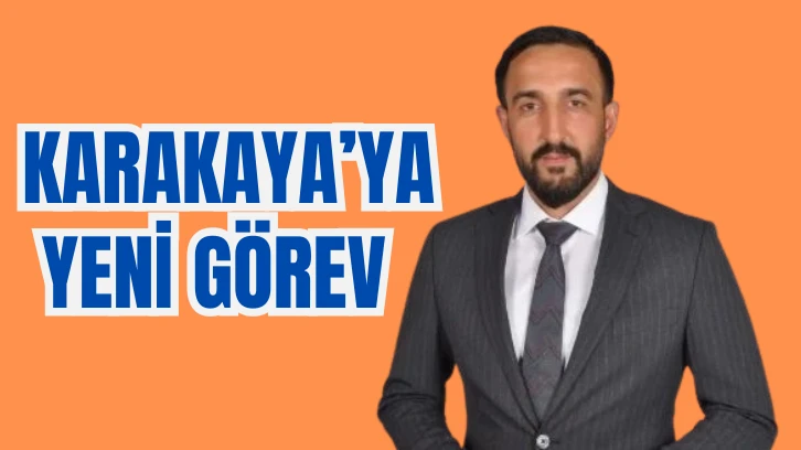 Karakaya’ya Yeni Görev