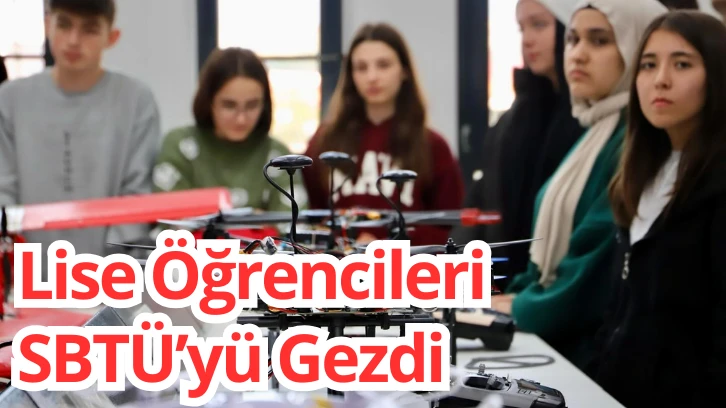 Lise Öğrencileri  SBTÜ’yü Gezdi