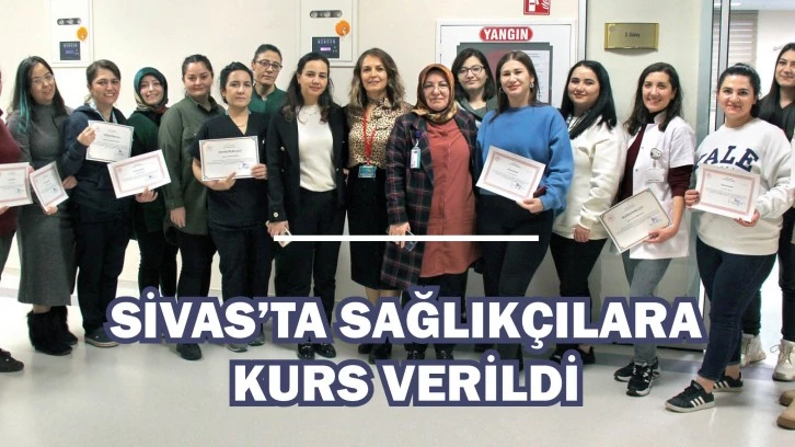 Sivas'ta Sağlıkçılara  Kurs Verildi