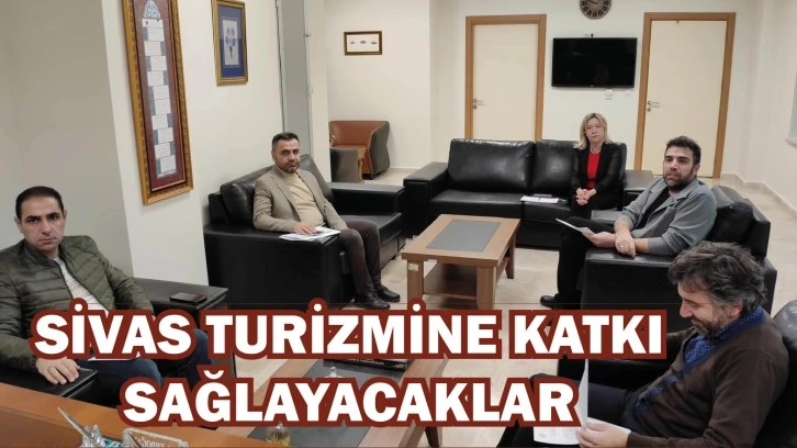 Sivas Turizmine Katkı Sağlayacaklar