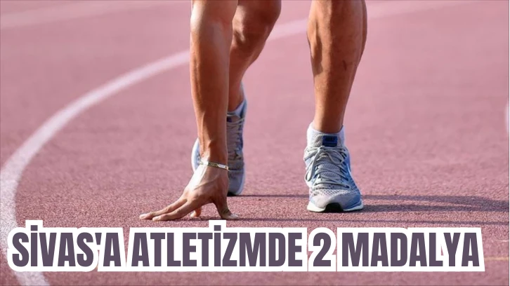 Sivas'a Atletizmde 2 Madalya 