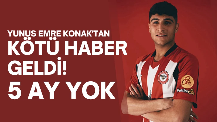 Yunus Emre Konak'tan Kötü Haber Geldi!  5 Ay Yok