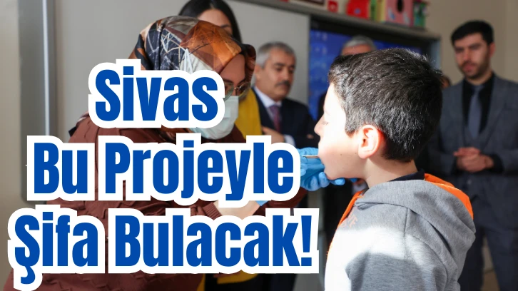 Sivas Bu Projeyle Şifa Bulacak! 