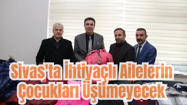 Sivas'ta  İhtiyaçlı Ailelerin Çocukları Üşümeyecek