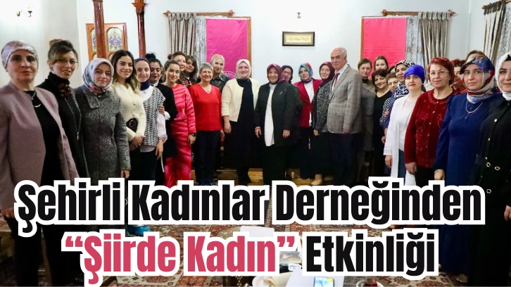 Şehirli Kadınlar Derneğinden “Şiirde Kadın” Etkinliği 