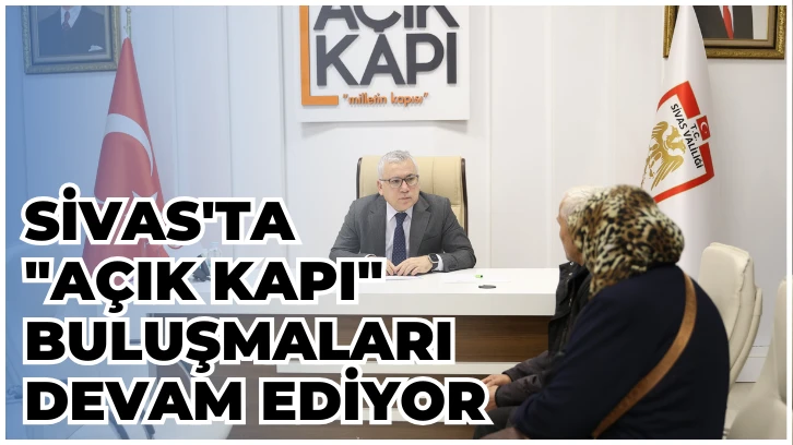 Sivas'ta 'Açık Kapı' Buluşmaları Devam Ediyor 