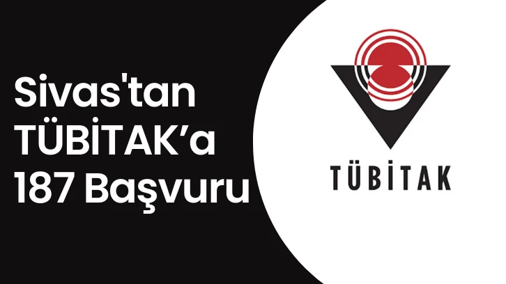 Sivas'tan TÜBİTAK’a 187 Başvuru 