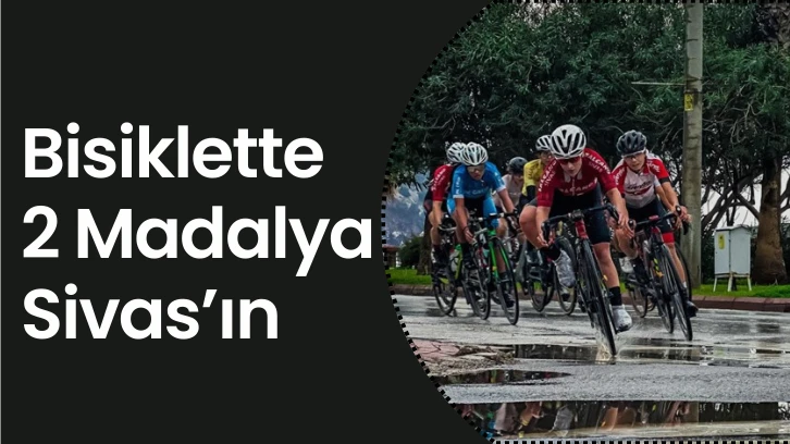 Bisiklette 2 Madalya Sivas’ın