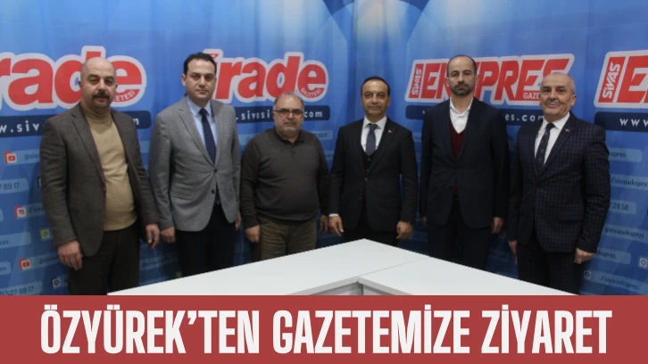 ÖZYÜREK’TEN GAZETEMİZE ZİYARET