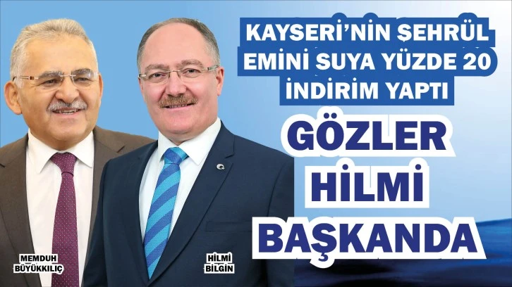 Kayseri’nin Şehrül Emini Suya Yüzde 20 İndirim Yaptı! Gözler Hilmi Başkana Çevrildi