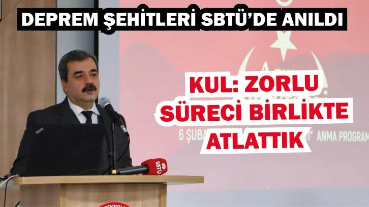 SBTÜ Rektörü Kul: Zorlu Süreci  Birlikte Atlattık