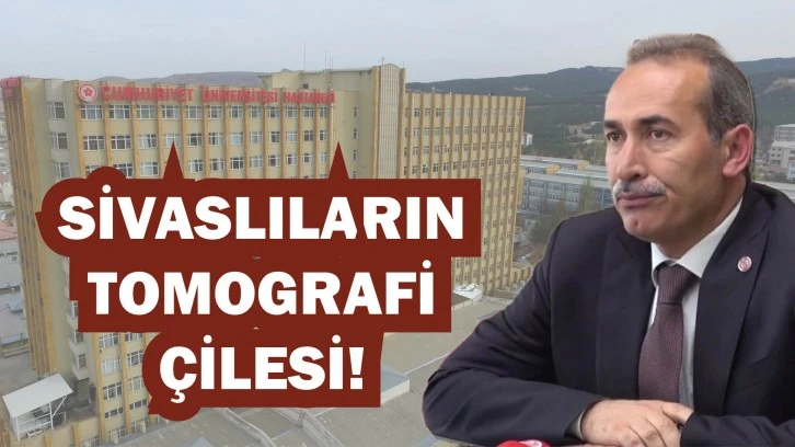 Sivaslıların Tomografi Çilesi!
