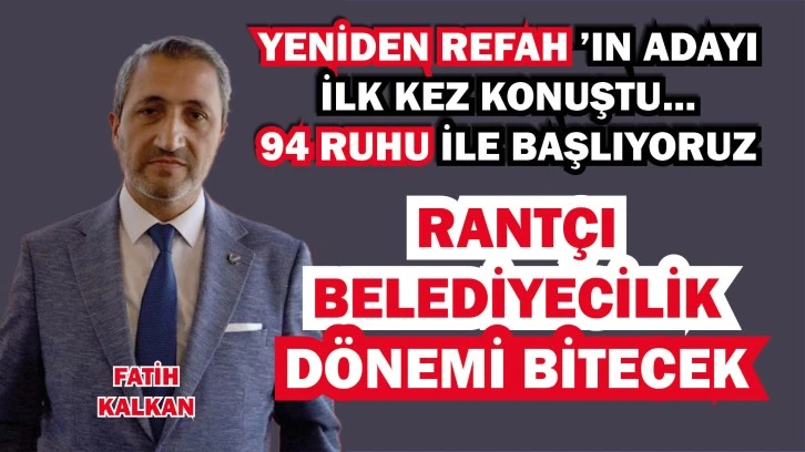YENİDEN REFAH’IN SİVAS ADAYI İLK KEZ KONUŞTU…RANTÇI BELEDİYECİLİK  DÖNEMİ BİTECEK