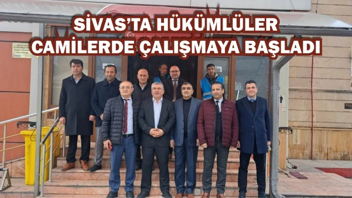 Sivas’ta Hükümlüler  Camilerde Çalışmaya Başladı