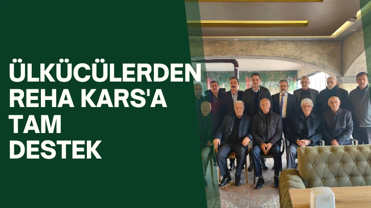 Ülkücülerden Reha Kars'a Tam Destek