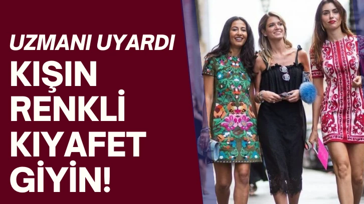 Uzmanı Uyardı Kışın Renkli Kıyafet Giyin! 