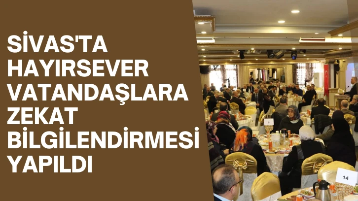 Sivas'ta Hayırsever Vatandaşlara Zekat Bilgilendirmesi Yapıldı 