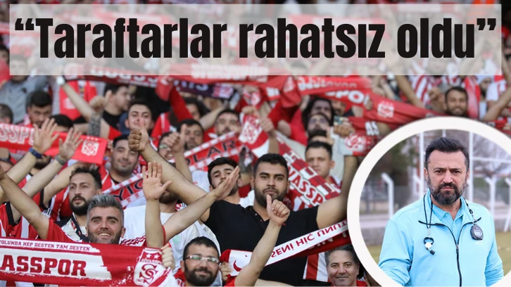 “Taraftarlar Rahatsız Oldu”