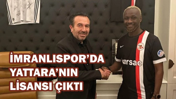 İmranlıspor’da Yattara’nın Lisansı Çıktı