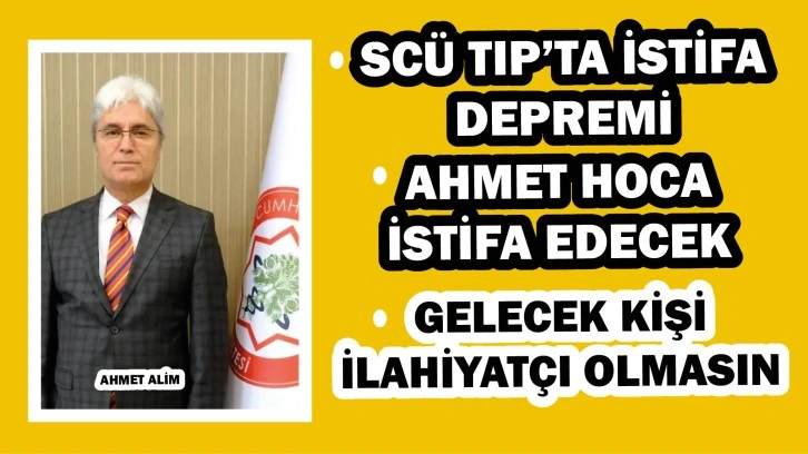 SCÜ Tıp’ta İstifa Depremi! Gelecek Kişi İlahiyatçı Olmasın 