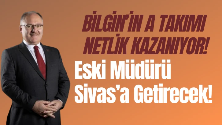 Sivas'ta Hilmi Bilgin’in A Takımında Yer Alacak İlk İsim Belli Oldu!