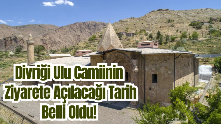 Sivaslılar Müjde! Divriği Ulu Camiinin Ziyarete Açılacağı Tarih Belli Oldu! 