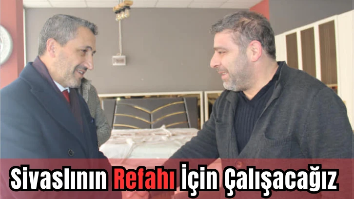 Yeniden Refah Partisi Sivas Belediye Başkan Adayı Kalkan: Sivaslının Refahı İçin Çalışacağız