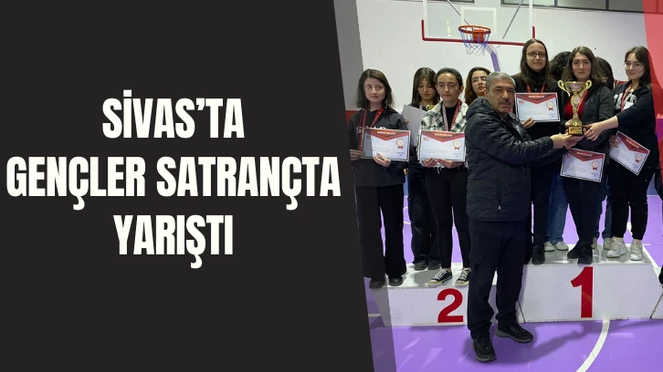 Sivas’ta Gençler Satrançta Yarıştı