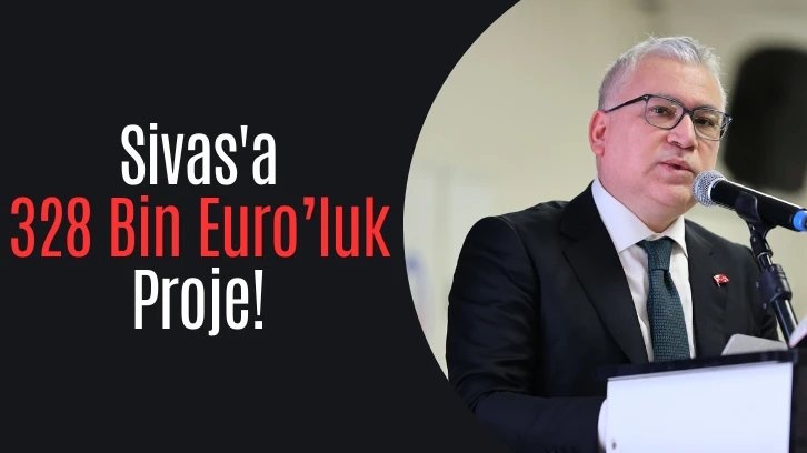 Sivas'a 328 Bin Euro’luk Proje! 