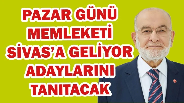 Pazar Günü Memleketi Sivas'a Geliyor! Adaylarını Tanıtacak
