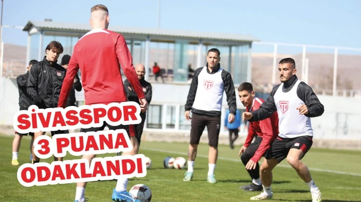 Sivasspor, 3 Puana Odaklandı